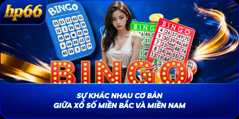 Sự khác nhau cơ bản giữa xổ số miền Bắc và miền Nam